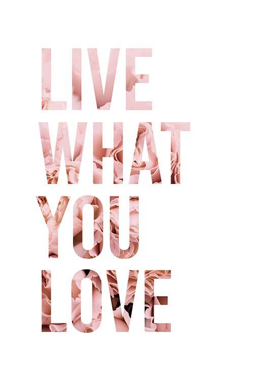 Live What You Love Poster / Text posters at Desenio AB (11727)