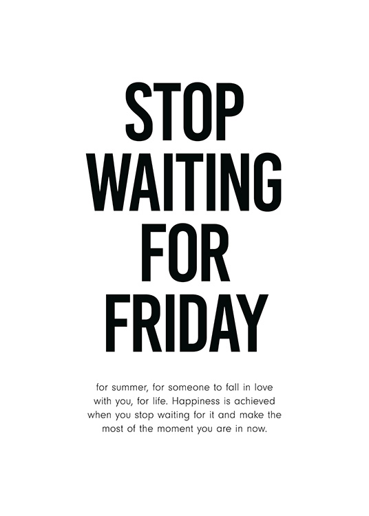 Stop Waiting for Friday Poster