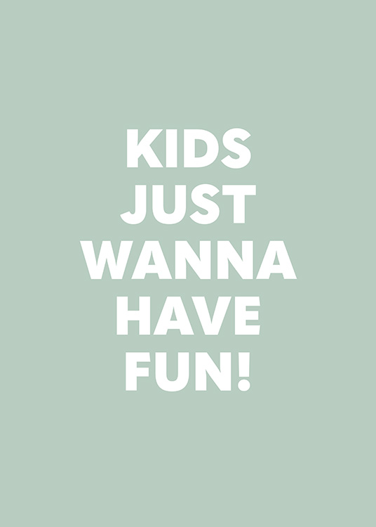 Kids Just Wanna Have Fun Poster