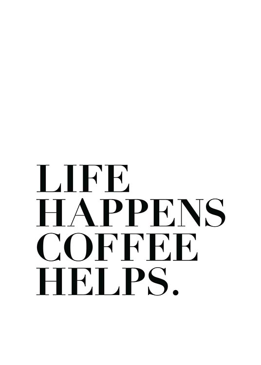 Life Happens, Coffee Helps  Poster