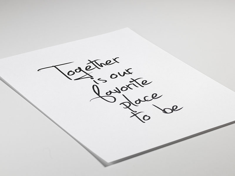  – Black and white text print with the quote Together is our favorite place to be