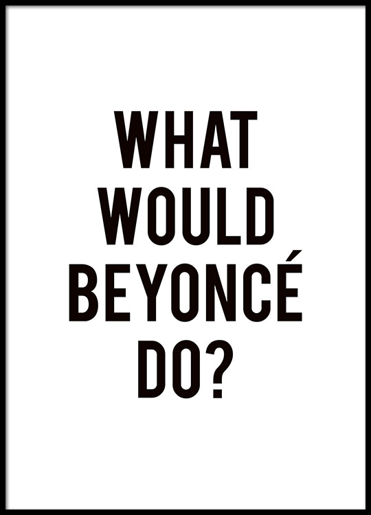 What Would Beyonce Do? Black White Prints Scandinavia Print Typography Print